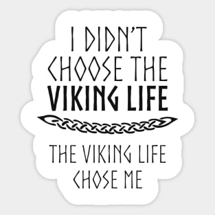 I Didn't Choose The Viking Life Sticker